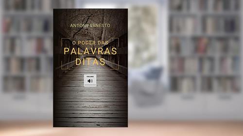 Capa de O Poder das Palavras Ditas, do autor Antony Ernesto