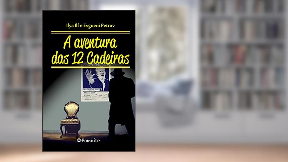 A Aventura das 12 Cadeiras, do autor Ilya Ilf