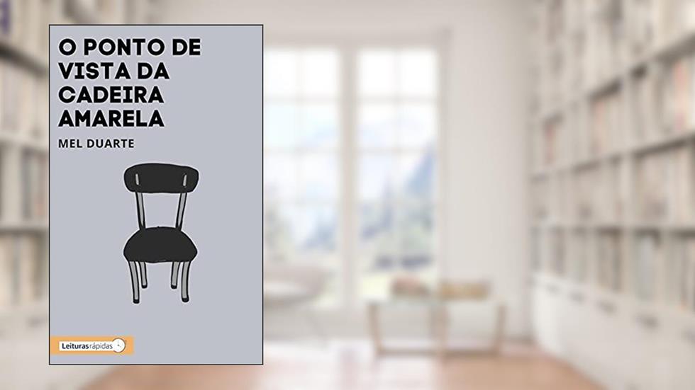 O ponto de vista da cadeira amarela, do autor Mel Duarte