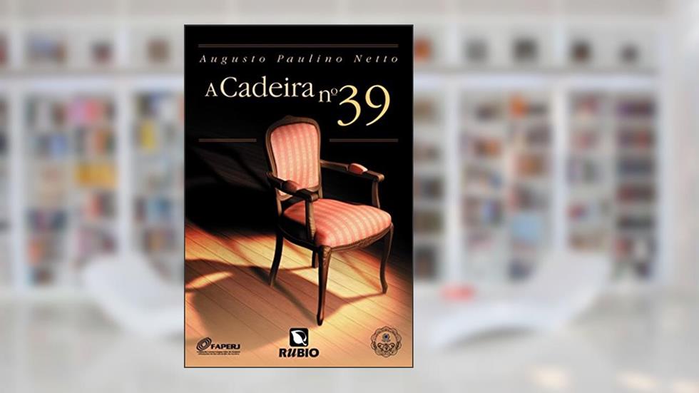A Cadeira nº 39, do autor Augusto Paulino Netto