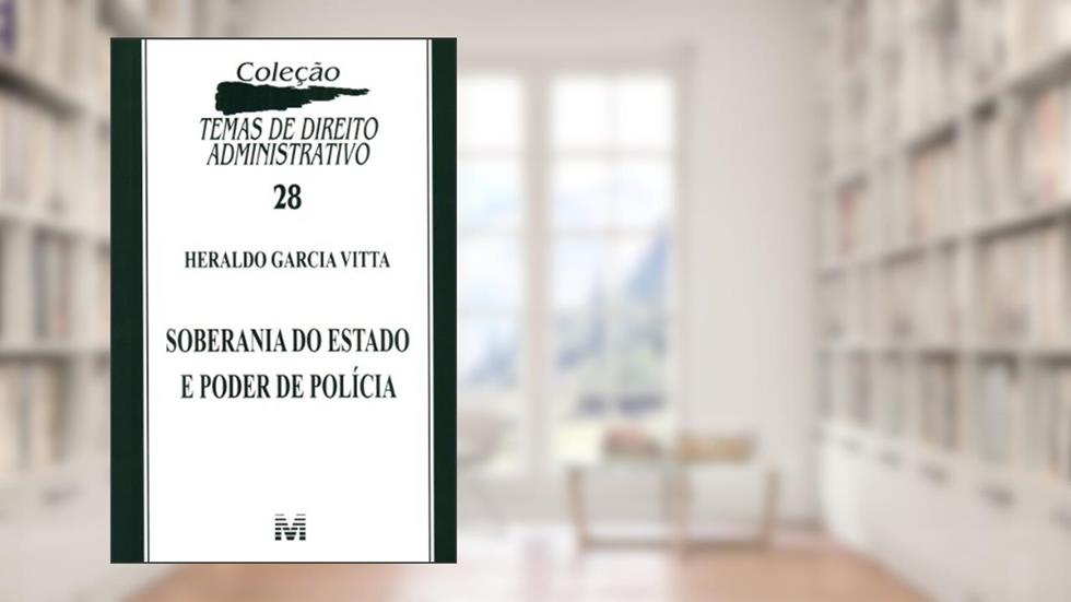 Soberania do Estado e poder de polícia - 1 ed./2011: 28, do autor Heraldo Garcia Vitta