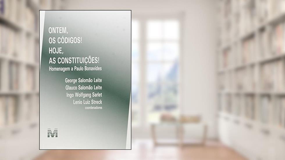Ontem, os códigos! Hoje, as constituições - 1 ed./2016: Homenagem a Paulo Benevides, do autor Editora Malheiros