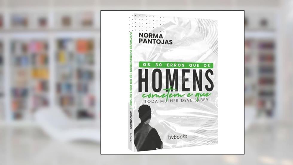 30 Erros que os Homens Cometem e que Toda Mulher Deve Saber, do autor Norma Pantojas