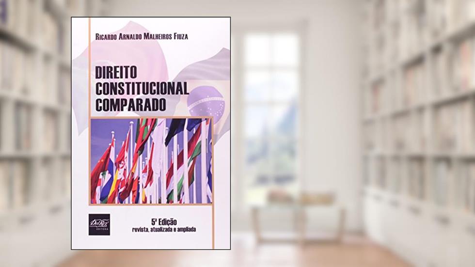 Direito Constitucional Comparado, do autor Ricardo Arnaldo Malheiros Fiuza