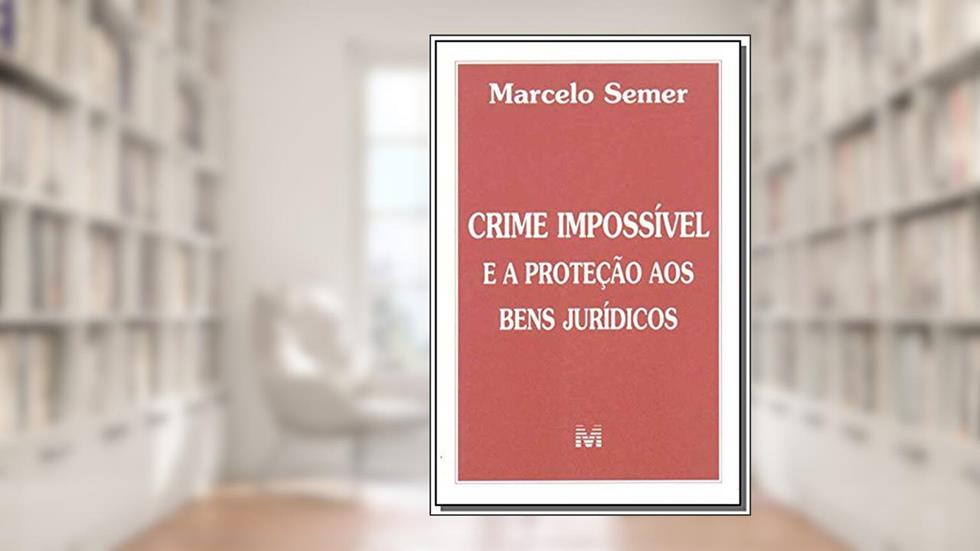 Crime impossível e a proteção de bens jurídicos - 1 ed./2002, do autor Marcelo Semer