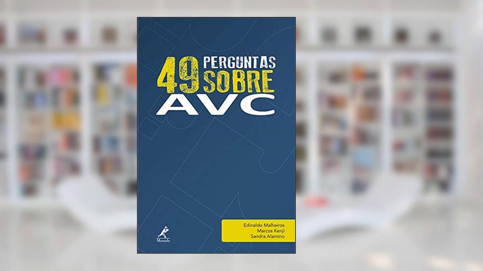 49 perguntas sobre AVC: Volume 3, do autor Edinaldo Malheiros; Marcos Kenji; Sandra Alamino