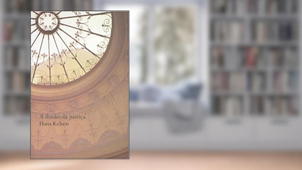 Ilusão da justiça, A, do autor Hans Kelsen