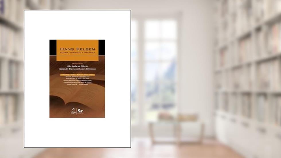 Hans Kelsen - Teoria Jurídica e Política - 1ª Edição 2013, do autor Julio Aguiar de Oliveira; Alexandre Travessoni Gomes Trivisonno