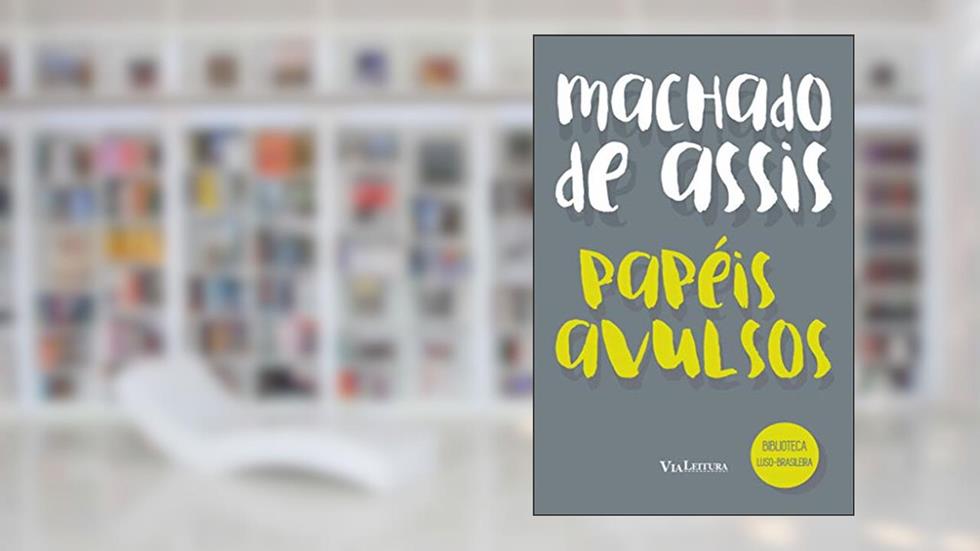 Papéis Avulsos - Machado de Assis: Coleção Biblioteca Luso-Brasileira, do autor Machado de Assis