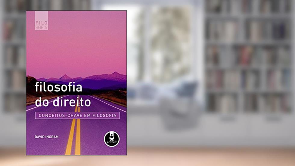 Filosofia do Direito: Conceitos-Chave em Filosofia, do autor David Ingram