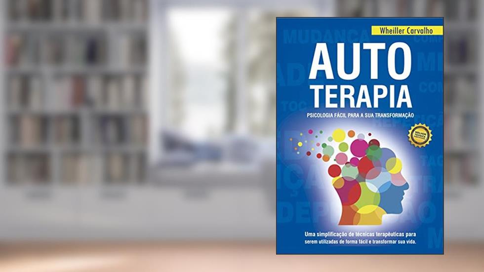 Autoterapia: Psicologia fácil para a sua transformação, do autor Wheiller de Oliveira Carvalho