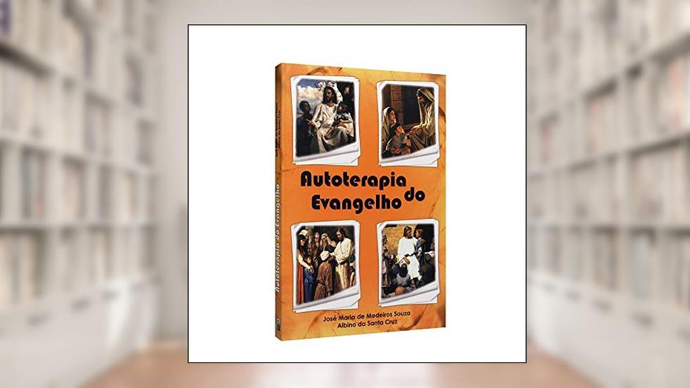 Autoterapia do Evangelho, do autor José Maria de Medeiros Souza; Albino da Santa Cruz