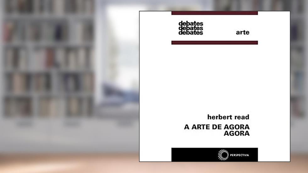 A arte de agora, agora: 46, do autor Herbert Read