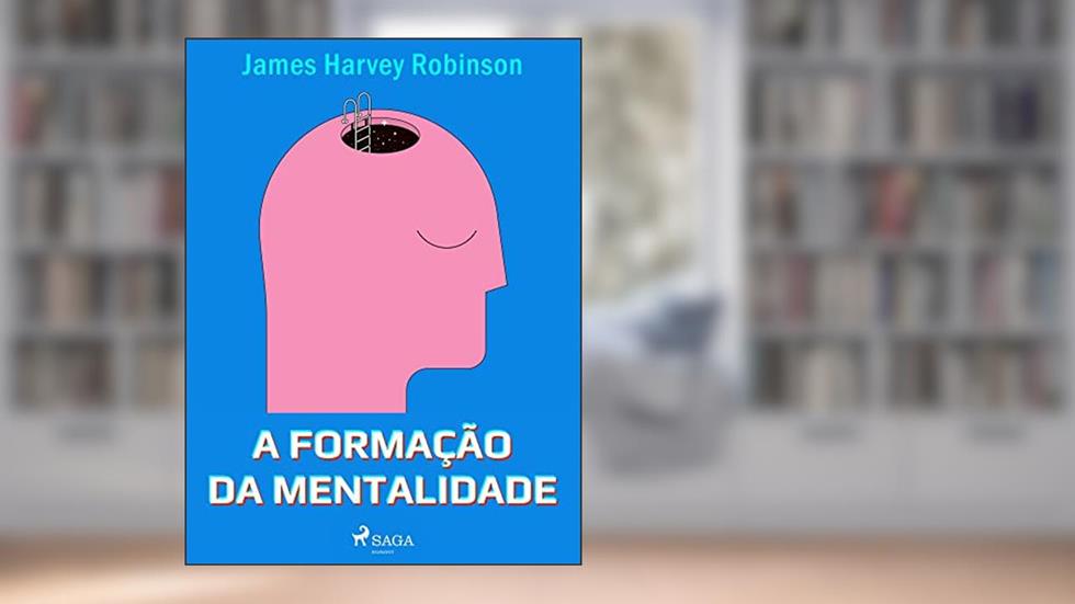 A formação da mentalidade, do autor James Harvey Robinson