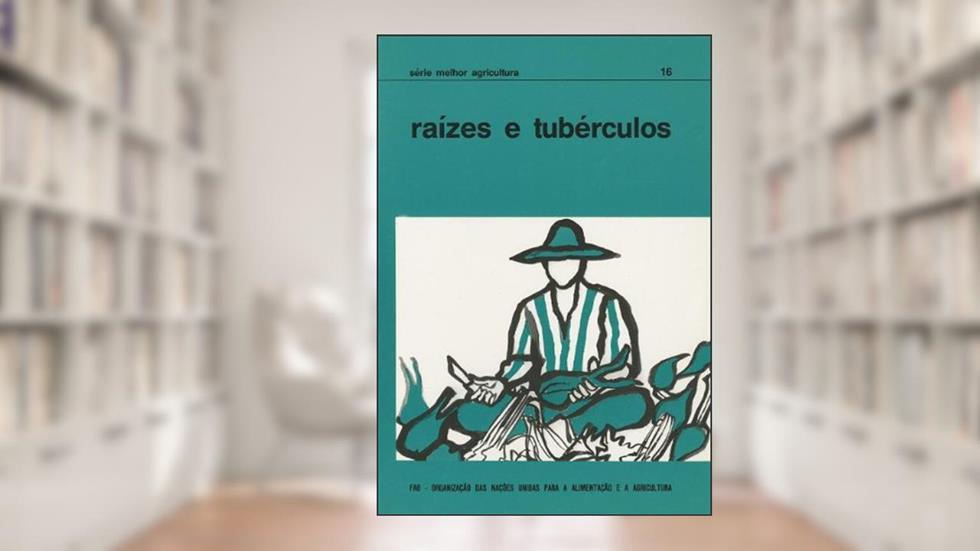 Raízes E Tubérculos, do autor Food and Agriculture Organization of the United Nations