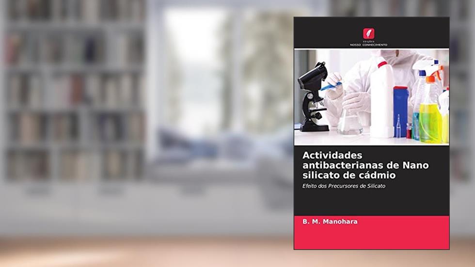Actividades antibacterianas de Nano silicato de cádmio: Efeito dos Precursores de Silicato, do autor B. M. Manohara
