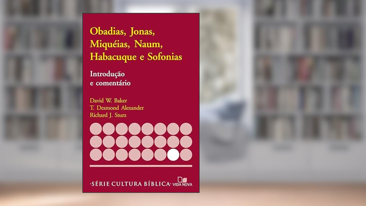Série Introdução e Comentário - Obadias, Jonas, Miquéias, Naum, do autor T. Desmond Alexander e Richard J. Sturz David W. Baker