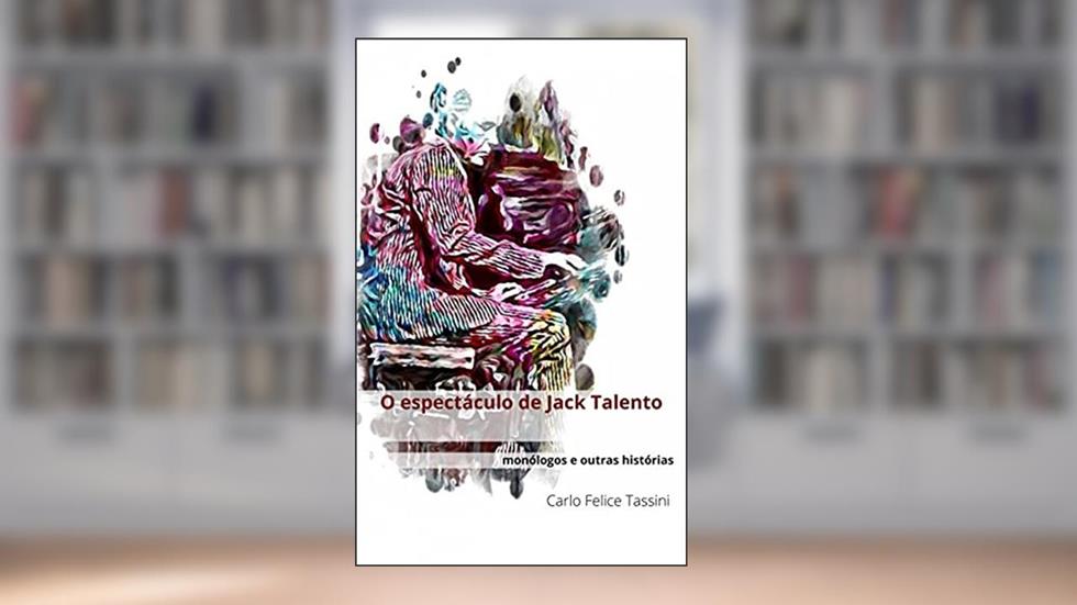 O espectáculo de Jack Talento: Monólogos e histórias, do autor Carlo Felice Tassini