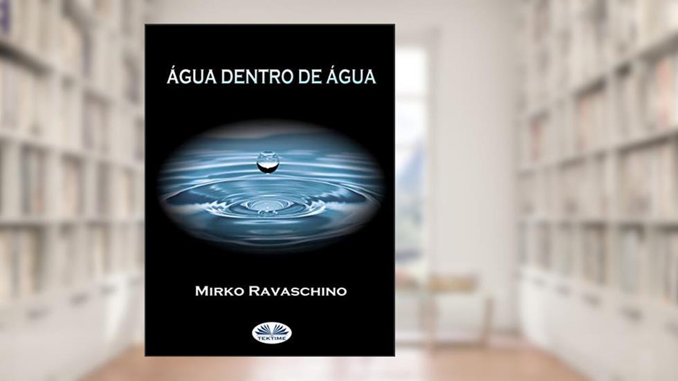 Água Dentro De Água, do autor Mirko Ravaschino