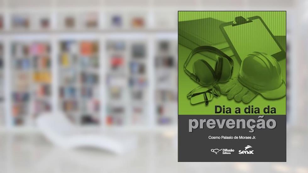 Dia a dia da prevenção, do autor Cosmo Palasio de Moraes Junior