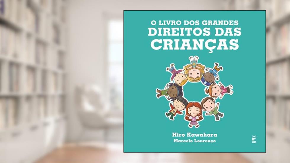 O livro dos grandes direitos das crianças, do autor Hiro Kawahara; Marcelo Lourenço