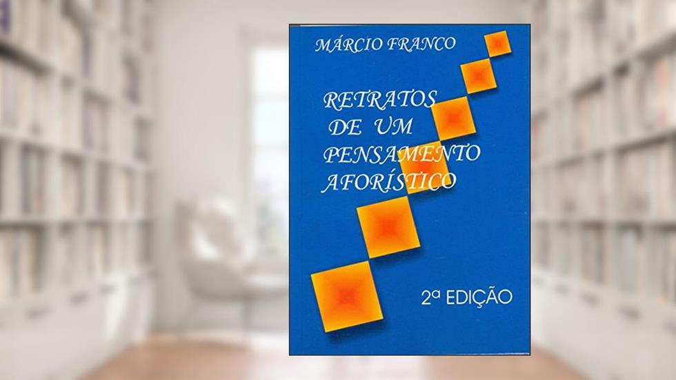 Retratos de Um Pensamento Aforístico, do autor Márcio Franco