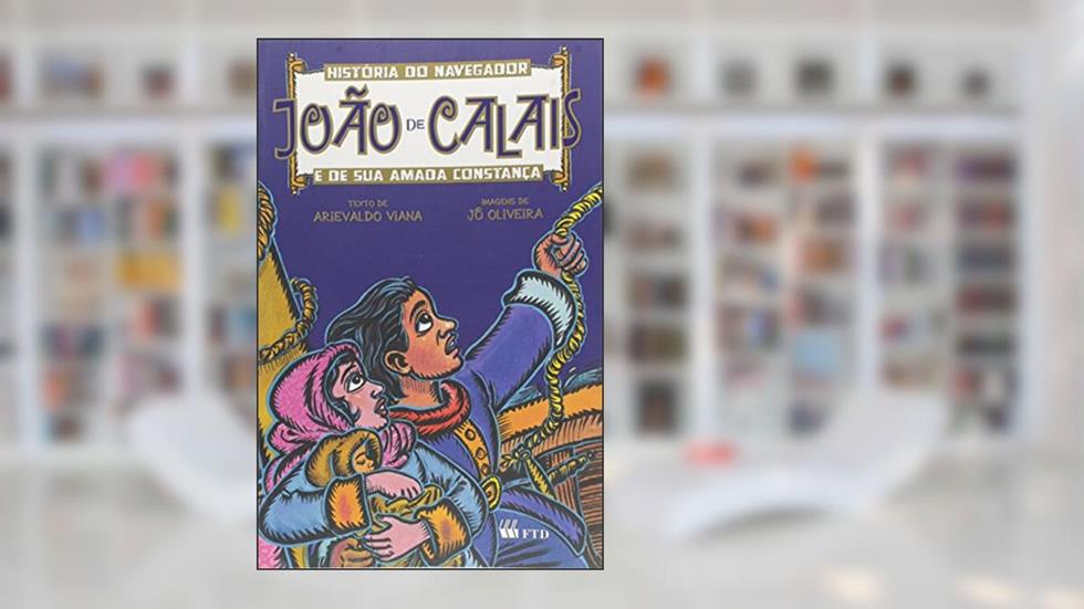 História do Navegador João de Calais e sua Amada Constança, do autor Arievaldo Viana