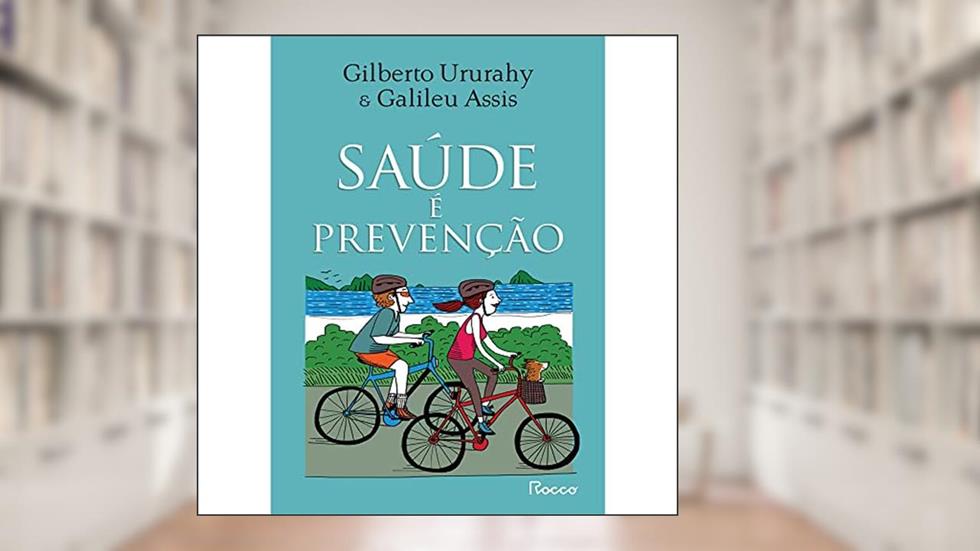 Saúde é prevenção, do autor Gilberto Ururahy; Galileu Assis