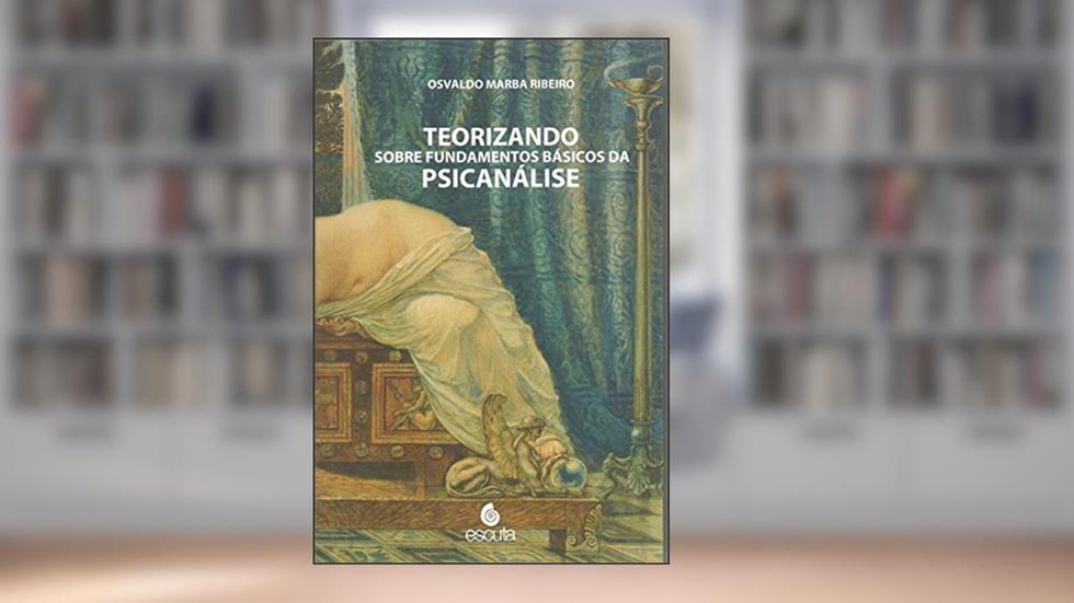 Teorizando Sobre Fundamentos Básicos da Psicanálise, do autor Osvaldo Marba Ribeiro