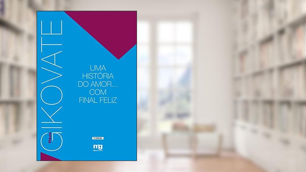 UMA HISTÓRIA DO AMOR... COM FINAL FELIZ, do autor FLÁVIO GIKOVATE