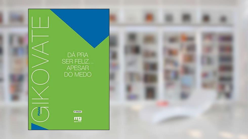 DA PRA SER FELIZ... APESAR DO MEDO, do autor FLAVIO GIKOVATE