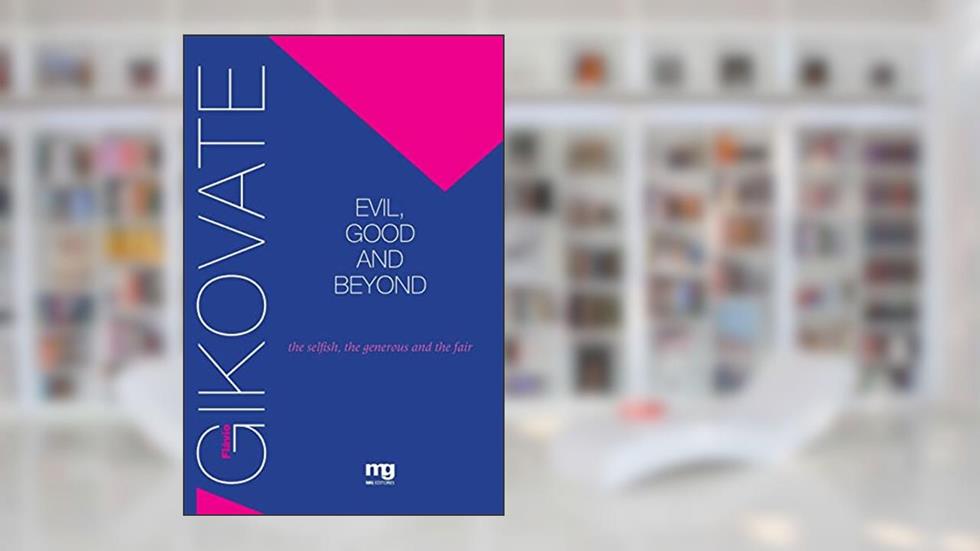 EVIL, GOOD AND BEYOND: THE SELFISH, THE GENEROUS AND THE FAIR, do autor FLÁVIO GIKOVATE