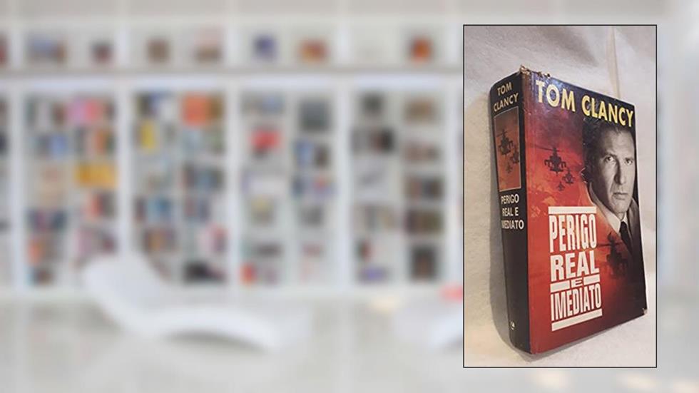 Perigo Real E Imediato, do autor Tom Clancy