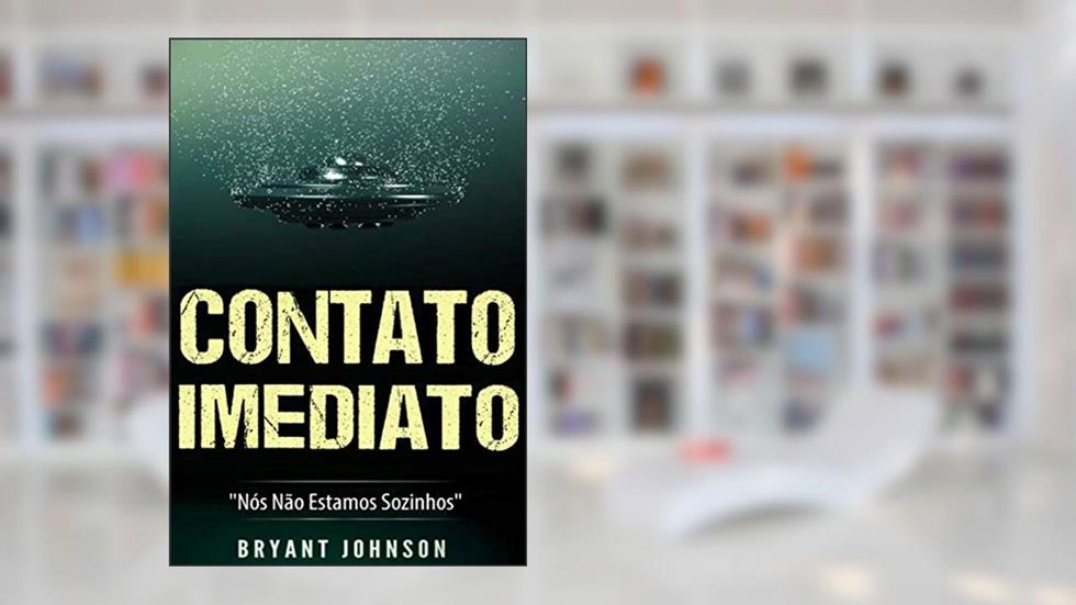Contato Imediato: Nós Não Estamos Sozinhos, do autor Bryant Johnson