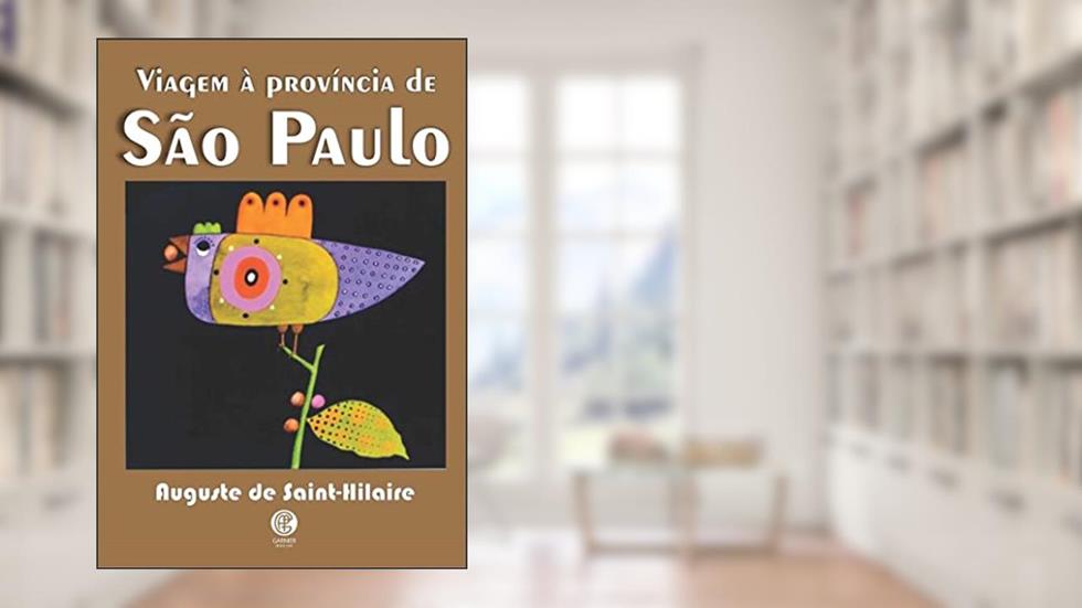 Viagem à Província de São Paulo, do autor Auguste de Saint-Hilaire