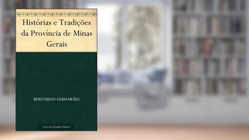 Histórias e Tradições da Província de Minas Gerais, do autor Bernardo Guimarães