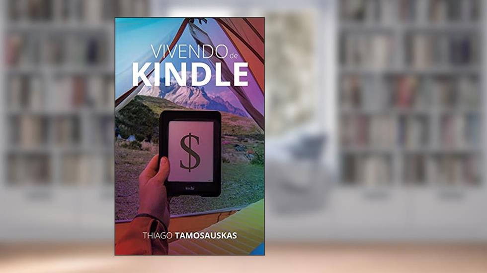 Vivendo de Kindle: crie uma renda extra ou carreira como escritor, do autor Thiago Tamosauskas