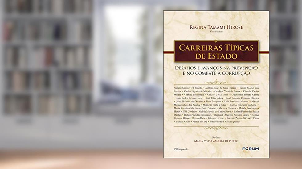 Carreiras típicas de Estado: Desafios e avanços na prevenção e no combate à corrupção, do autor Regina Tamami Tamami Hirose