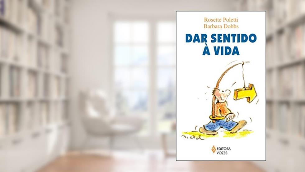 Dar sentido à vida, do autor Rosette Poletti; Barbara Dobbs