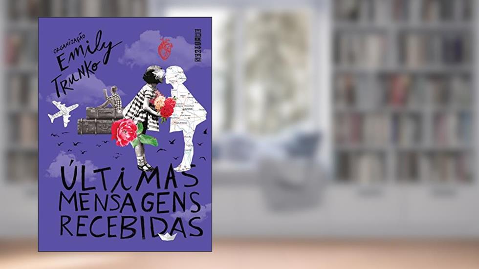Últimas mensagens recebidas, do autor Emily Trunko