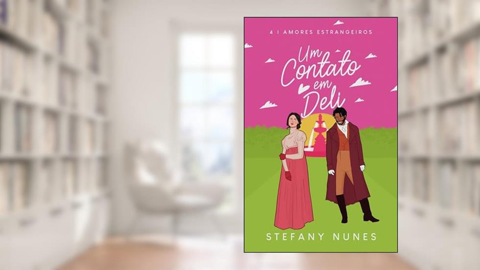 Um Contato em Deli (Amores Estrangeiros Livro 4), do autor Stefany Nunes