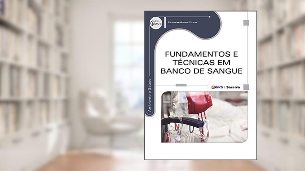 Fundamentos e técnicas em banco de sangue, do autor Alexandre Gomes Vizzoni