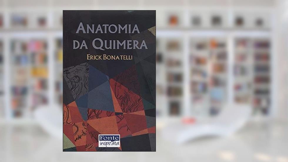 Anatomia de Quimera, do autor Erick Bonatelli