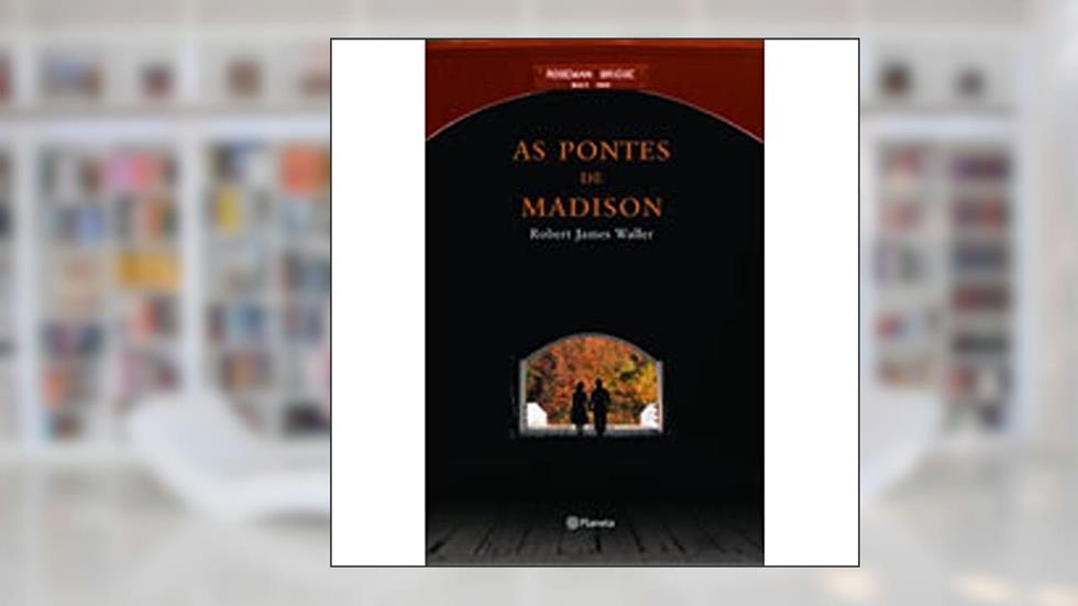 As pontes de Madison, do autor Robert Waller