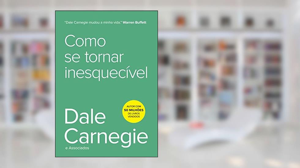 Como se tornar inesquecível, do autor Dale Carnegie