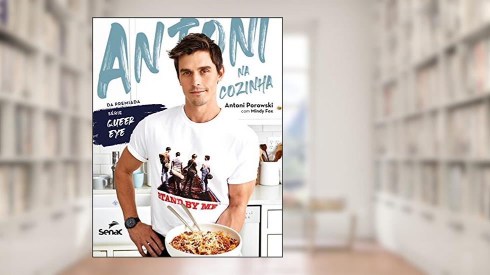 Antoni na cozinha, do autor Antoni Porowski; Mindy Fox