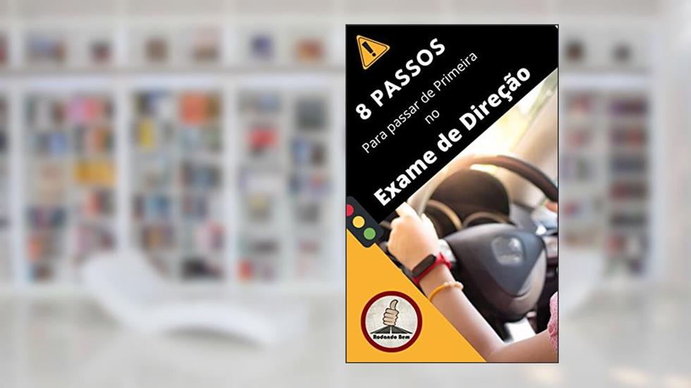 8 Passos para passar de Primeira no Exame de Direção, do autor Toni Goularte