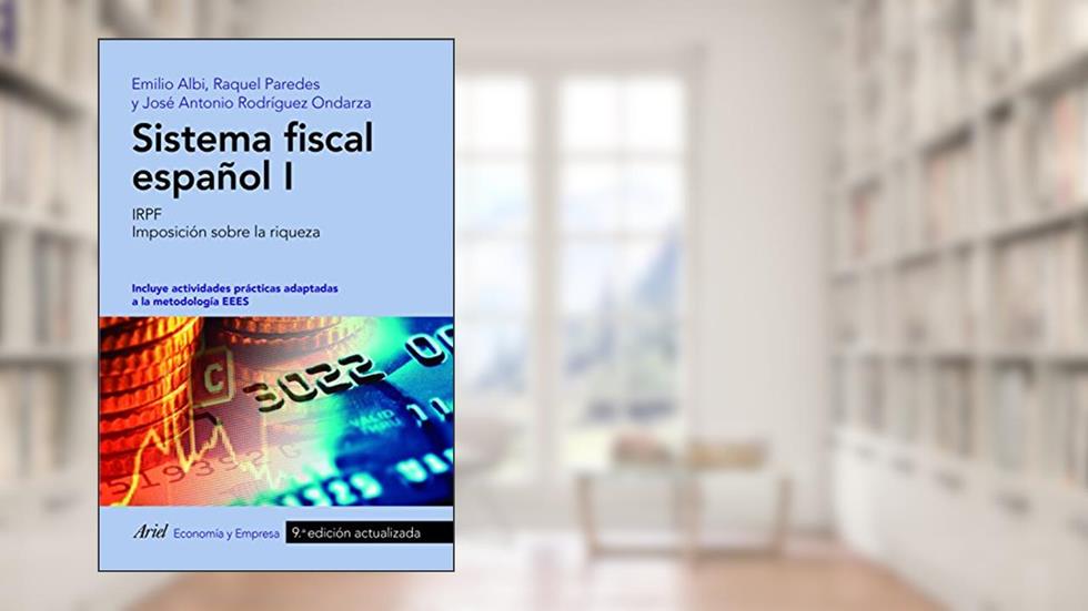 Sistema fiscal español I: IRPF. Imposición sobre la riqueza, do autor Emilio Albi; Raquel Paredes; José Antonio Rodríguez Ondarza