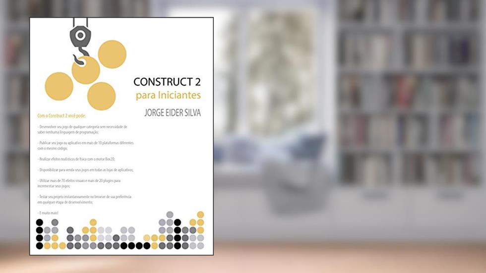 Construct 2 para Iniciantes, do autor Jorge Eider Florentino da Silva