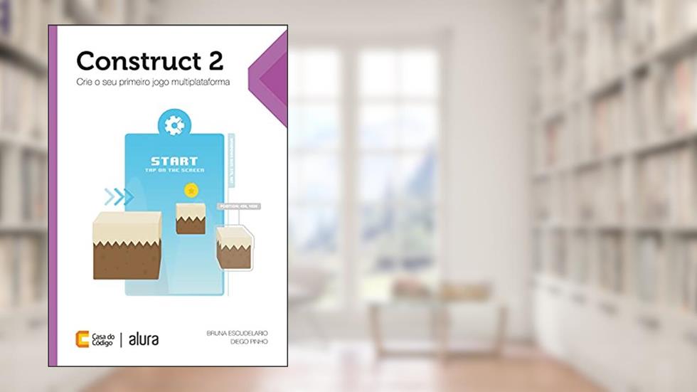 Construct 2: Crie o seu primeiro jogo multiplataforma, do autor Diego Martins de Pinho; Bruna Escudelario